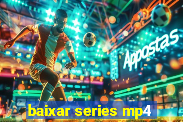 baixar series mp4